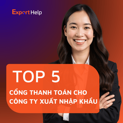 Top 5 cổng thanh toán tốt nhất cho công ty xuất nhập khẩu