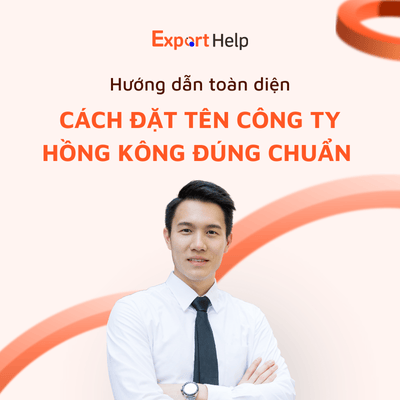 Hướng dẫn cách đặt tên công ty Hồng Kông đúng chuẩn quy định