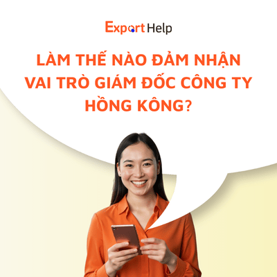 Hướng dẫn đảm nhận vai trò giám đốc công ty Hồng Kông